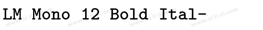 LM Mono 12 Bold Ital字体转换 LM Mono 12 Bold Ital字体转换
